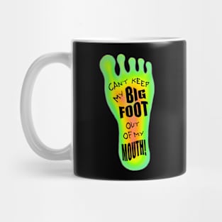 Can't Keep My Big Foot Out Of my Mouth Mug